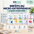 Impôts du micro-entrepreneur 2026 : le kit pratique pour comprendre et déclarer ses impôts